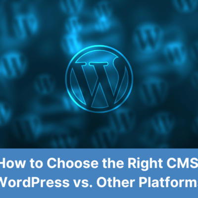 How to Choose the Right CMS: WordPress vs. Other Platforms