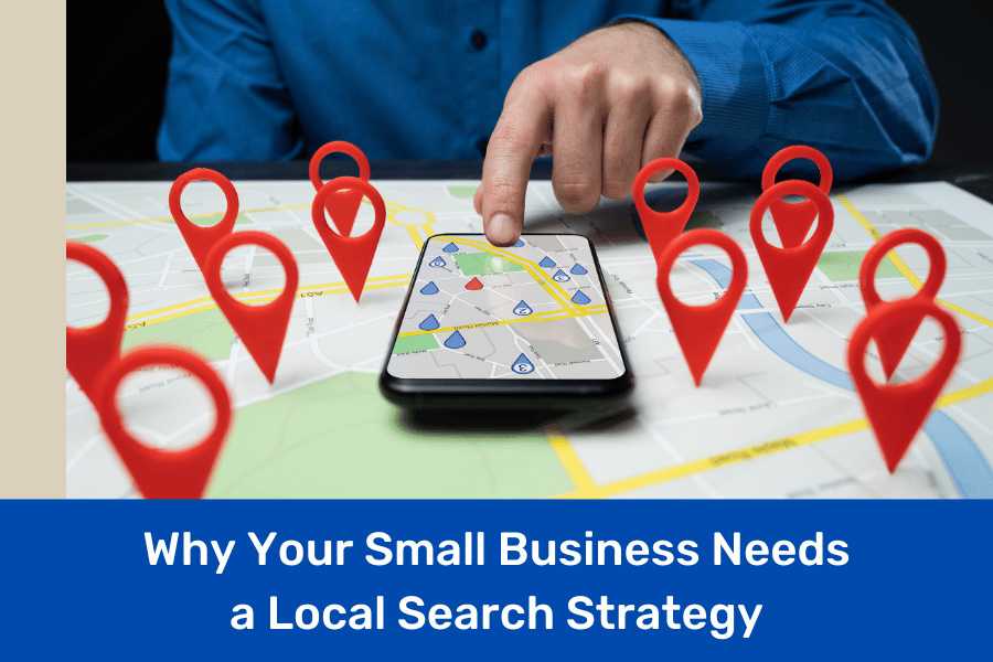 Why Your Small Business Needs a Local Search Strategy