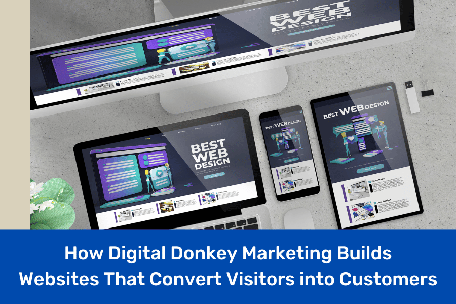 How Digital Donkey Marketing Builds Websites That Convert Visitors into Customers
